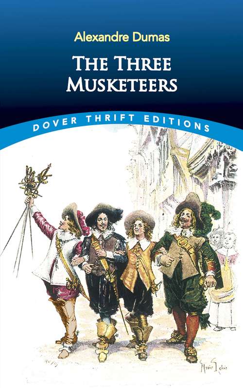 Book cover of The Three Musketeers: The Three Musketeers, Being The First Of The D'artagnan Romances; Twenty Year After, A Sequel To The Three Musketeers (classic Reprint) (Dover Thrift Editions Ser.)