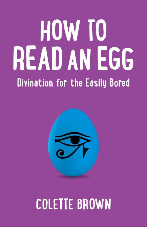 Book cover of How to Read an Egg: Divination for the Easily Bored