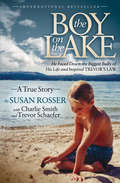 The Boy on the Lake: He Faced Down the Biggest Bully of His Life and Inspired Trevor's Law: A True Story