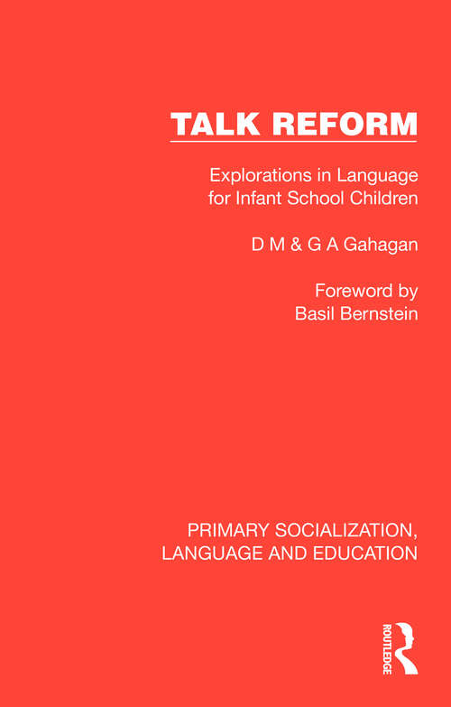 Book cover of Talk Reform: Explorations in Language for Infant School Children (1) (Primary Socialization, Language and Education)