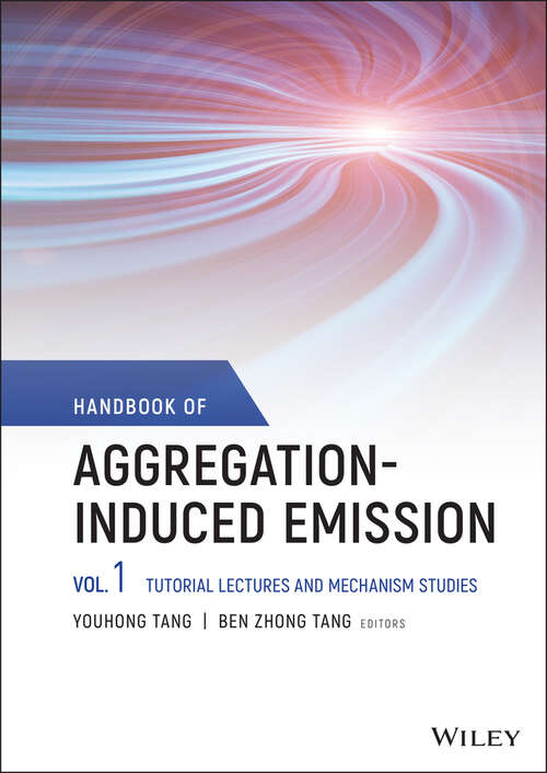 Handbook of Aggregation-Induced Emission, Volume 1: Tutorial Lectures and Mechanism Studies