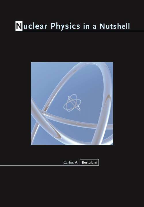 Book cover of Nuclear Physics in a Nutshell (In a Nutshell #4)
