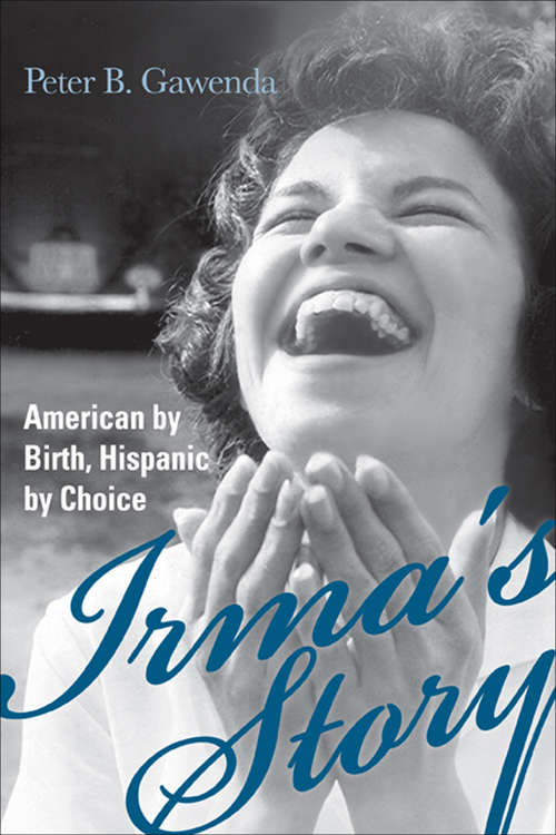 Book cover of Irma's Story: American by Birth, Hispanic by Choice (Irma's Story Ser.)