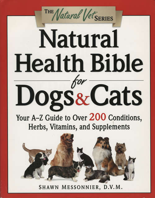 Book cover of Natural Health Bible for Dogs & Cats: Your A-Z Guide to Over 200 Conditions, Herbs, Vitamins, and Supplements
