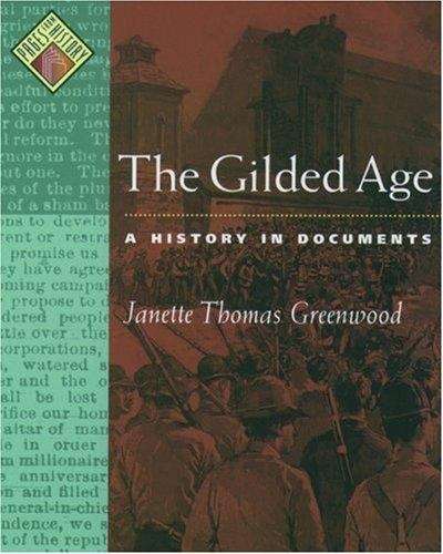 The Gilded Age: A History In Documents