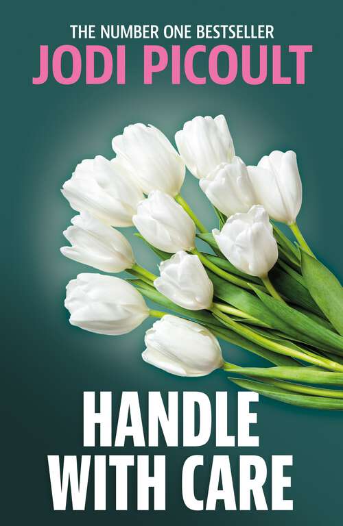 Book cover of Handle with Care: the gripping emotional drama by the number one bestselling author of A Spark of Light