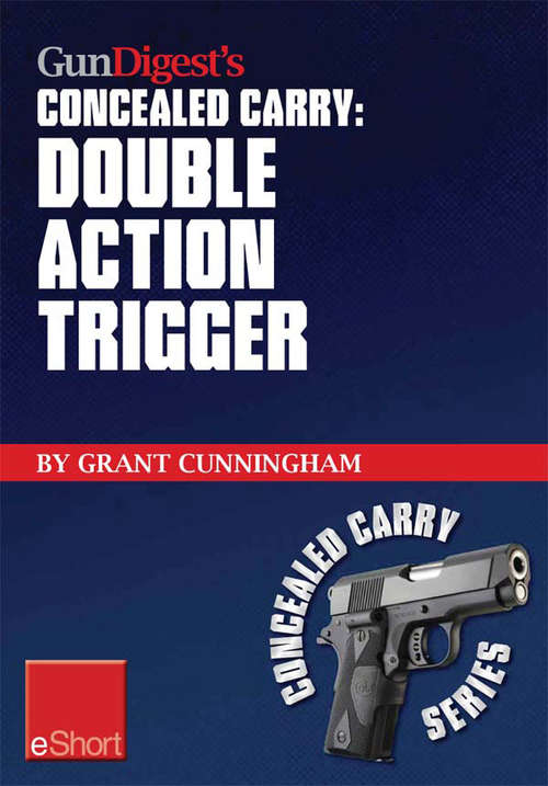 Book cover of Gun Digest’s Double Action Trigger Concealed Carry eShort
