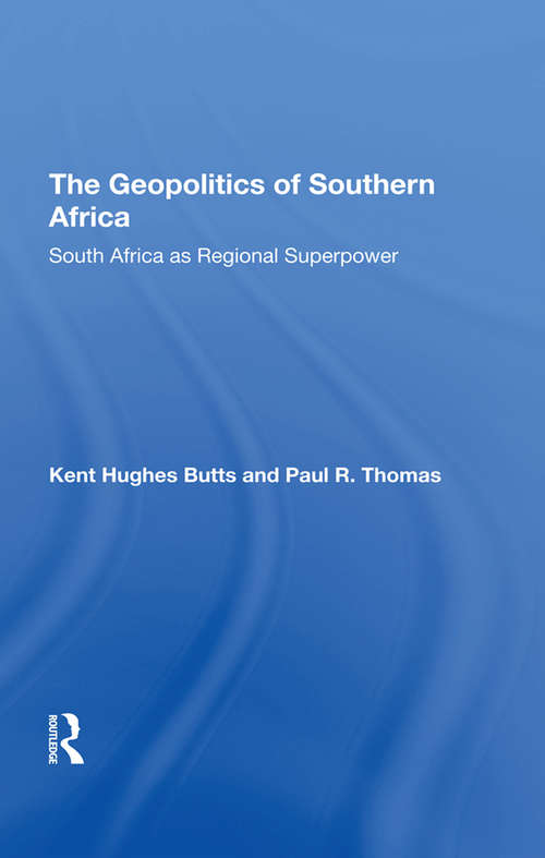 The Geopolitics Of Southern Africa: South Africa As Regional Superpower