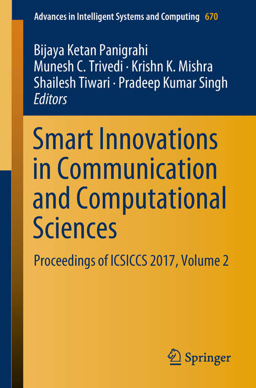 Smart Innovations in Communication and Computational Sciences: Proceedings of ICSICCS 2017, Volume 2 (Advances in Intelligent Systems and Computing #670)