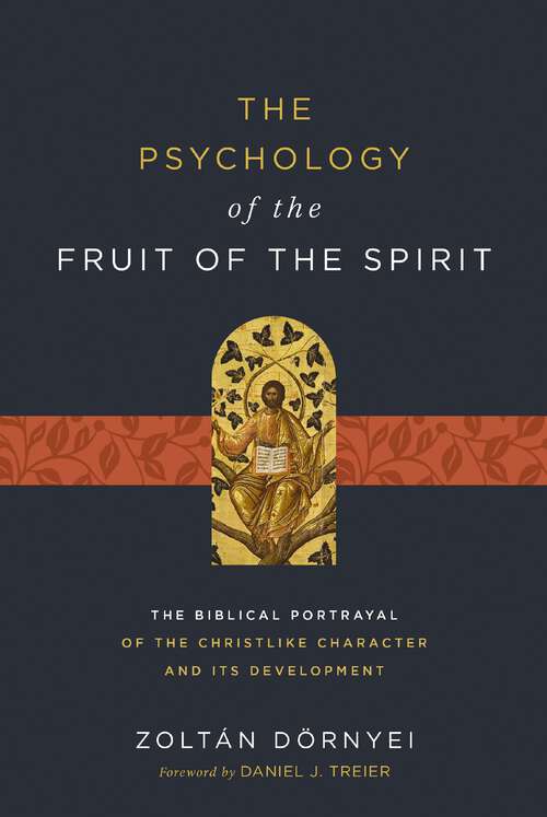 Book cover of The Psychology of the Fruit of the Spirit: The Biblical Portrayal of the Christlike Character and Its Development