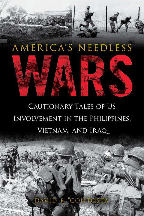 Book cover of America's Needless Wars: Cautionary Tales of US Involvement in the Philippines, Vietnam, and Iraq
