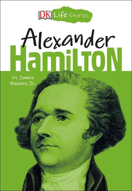 Book cover of DK Life Stories: Alexander Hamilton (DK Life Stories)