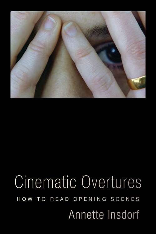Book cover of Cinematic Overtures: How to Read Opening Scenes (Leonard Hastings Schoff Lectures)
