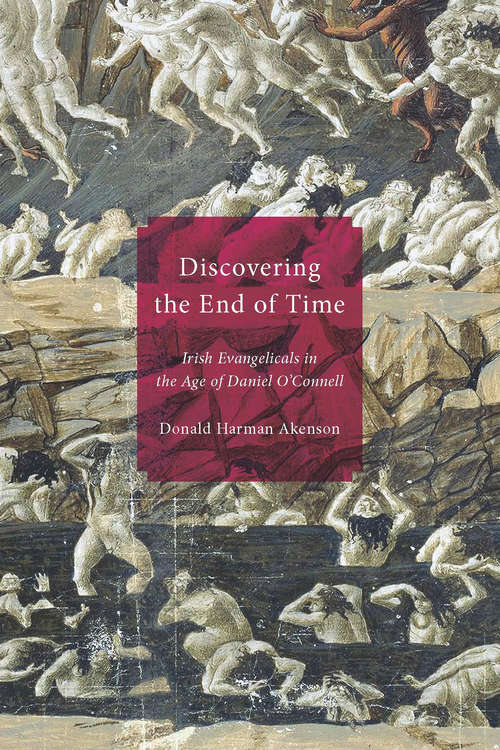 Book cover of Discovering the End of Time: Irish Evangelicals in the Age of Daniel O'Connell