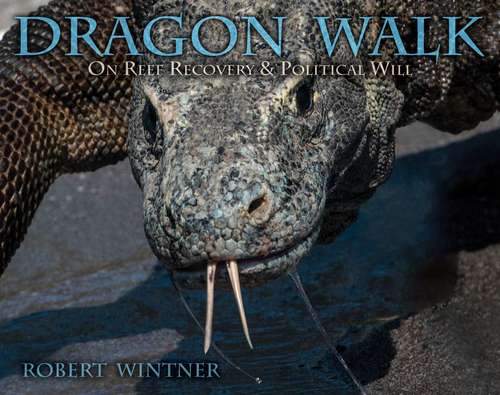 Book cover of Dragon Walk: On Reef Recovery & Political Will
