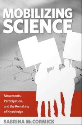 Book cover of Mobilizing Science: Movements, Participation, and the Remaking of Knowledge