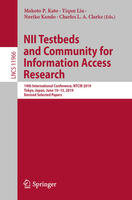 NII Testbeds and Community for Information Access Research: 14th International Conference, NTCIR 2019, Tokyo, Japan, June 10–13, 2019, Revised Selected Papers (Lecture Notes in Computer Science #11966)