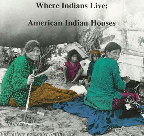 Book cover of Where Indians Live: American Indian Houses