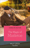 The Magic of Mistletoe: The Magic Of Mistletoe / Winter Wedding In Vegas / This Winter Night (Mills And Boon Kimani Ser.)