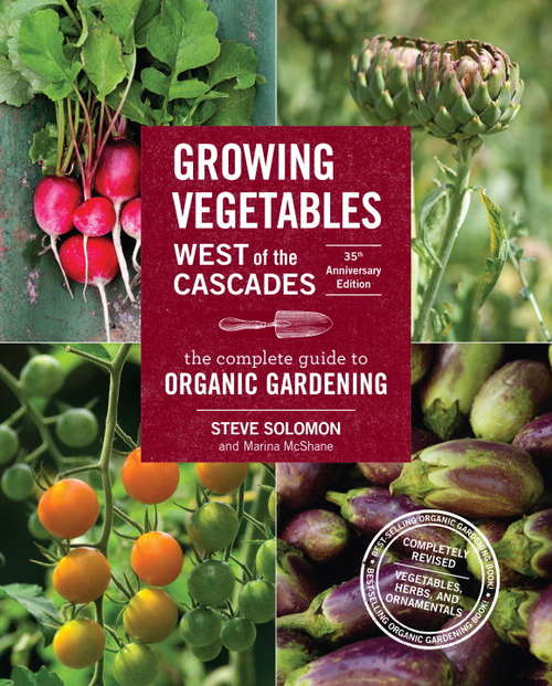 Growing Vegetables West of the Cascades, 35th Anniversary Edition