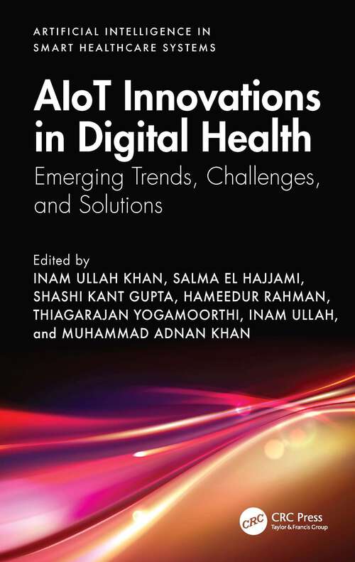 Book cover of AIoT Innovations in Digital Health: Emerging Trends, Challenges, and Solutions (1) (Artificial Intelligence in Smart Healthcare Systems)