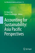 Accounting for Sustainability: Asia Pacific Perspectives (Eco-Efficiency in Industry and Science #33)
