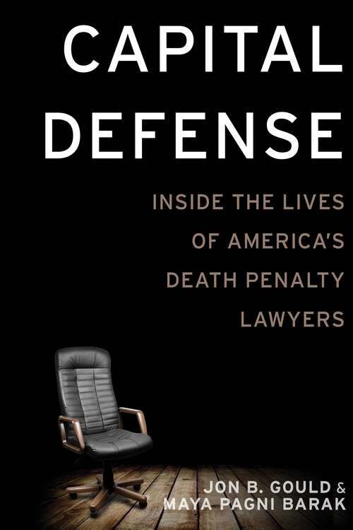Book cover of Capital Defense: Inside the Lives of America's Death Penalty Lawyers
