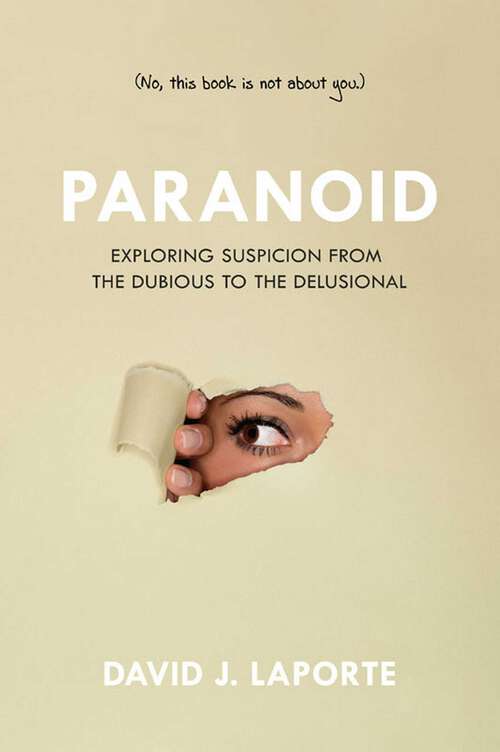 Book cover of Paranoid: Exploring Suspicion from the Dubious to the Delusional