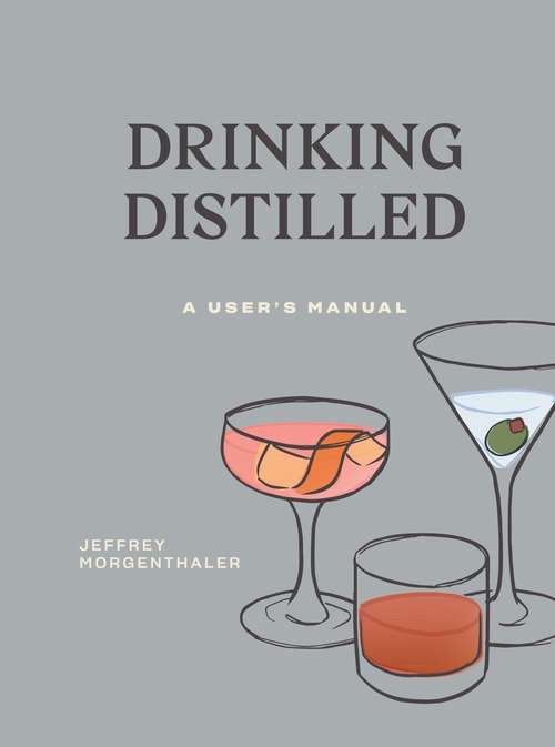 Book cover of Drinking Distilled: A User's Manual