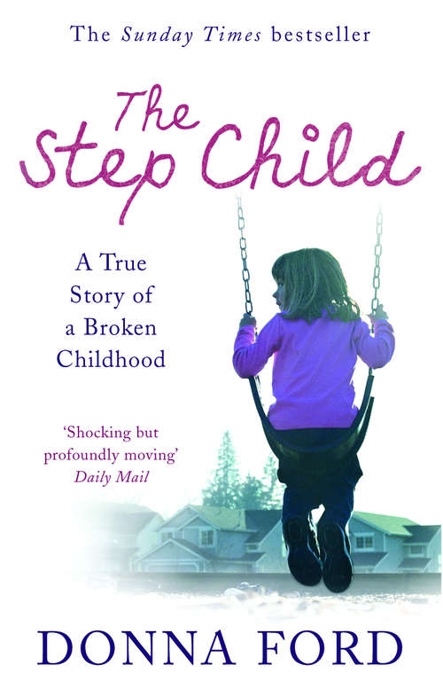Book cover of The Step Child: A true story of a broken childhood