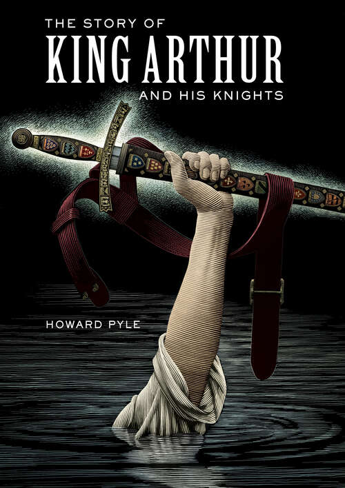 Book cover of The Story of King Arthur and His Knights (Union Square Kids Unabridged Classics)