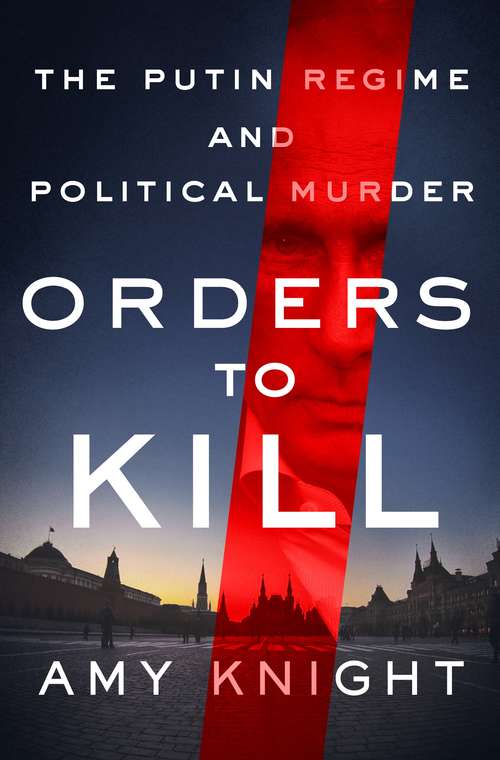 Book cover of Orders to Kill: The Putin Regime and Political Murder