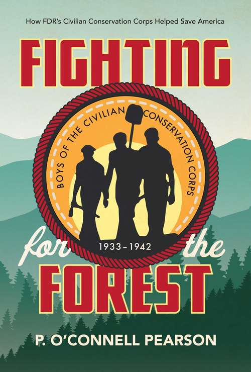 Book cover of Fighting for the Forest: How FDR's Civilian Conservation Corps Helped Save America