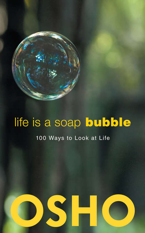 Book cover of Life Is a Soap Bubble: 100 Ways to Look at Life