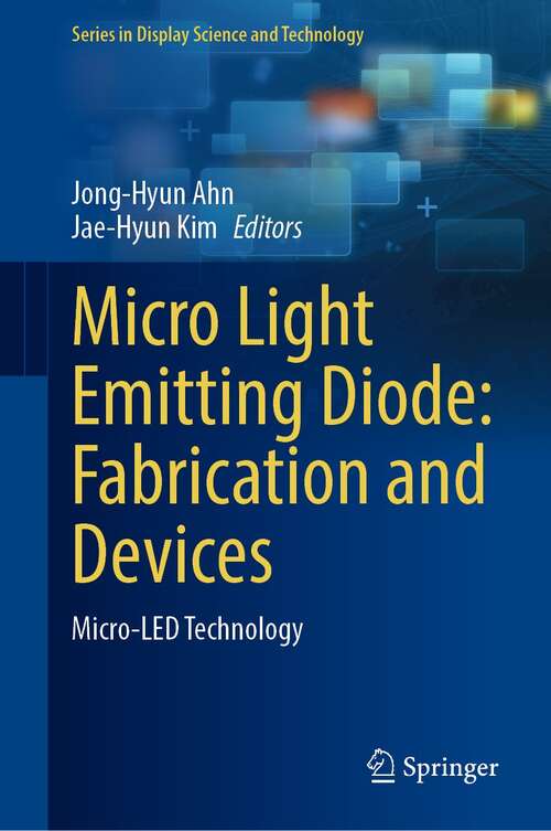Micro Light Emitting Diode: Micro-LED Technology (Series in Display Science and Technology)