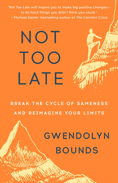 Book cover of Not Too Late: The Power of Pushing Limits at Any Age