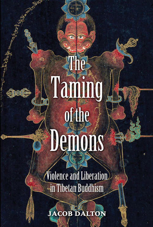 Book cover of The Taming of the Demons: Violence and Liberation in Tibetan Buddhism