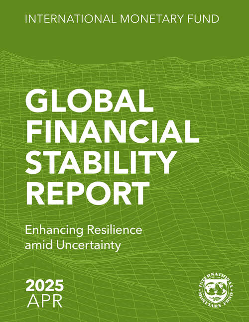 Book cover of Global Financial Stability Report, April 2025: Enhancing Resilience amid Uncertainty: [subtitle]