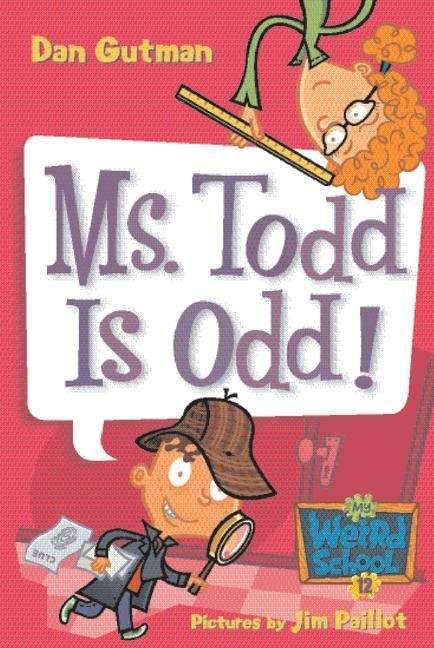 Book cover of Ms. Todd Is Odd! (My Weird School #12)