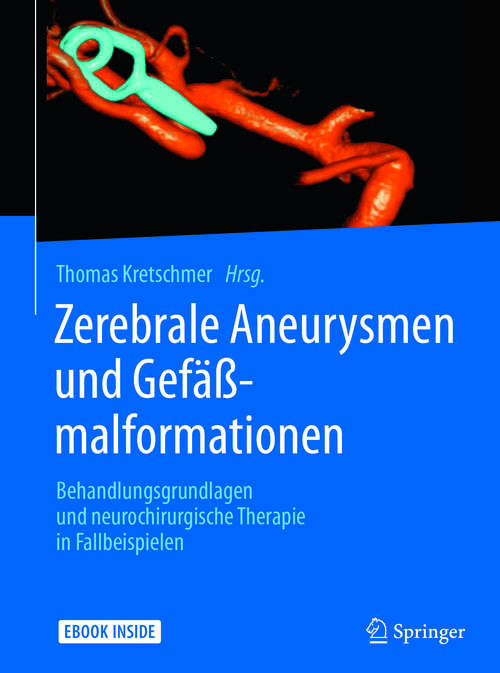 Book cover of Zerebrale Aneurysmen und Gefäßmalformationen: Behandlungsgrundlagen und neurochirurgische Therapie in Fallbeispielen