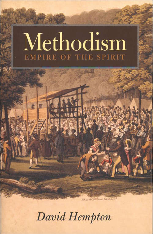 Book cover of Methodism: Empire of the Spirit