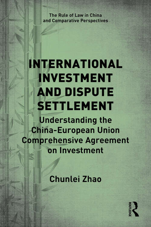 Book cover of International Investment and Dispute Settlement: Understanding the China–European Union Comprehensive Agreement on Investment (The Rule of Law in China and Comparative Perspectives)