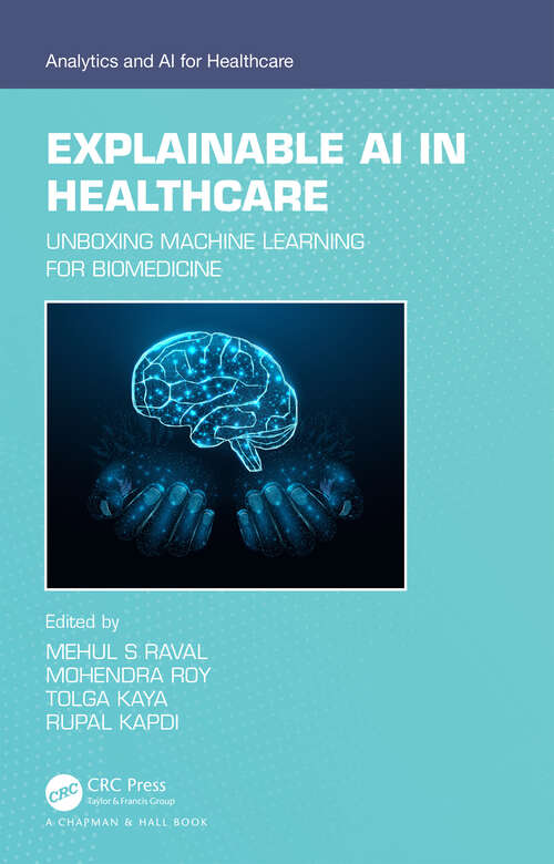 Book cover of Explainable AI in Healthcare: Unboxing Machine Learning for Biomedicine (Analytics and AI for Healthcare)