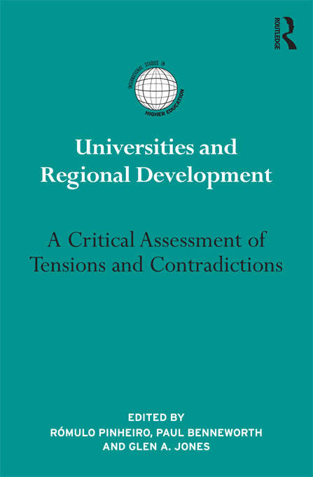 Universities and Regional Development: A Critical Assessment of Tensions and Contradictions (International Studies in Higher Education)