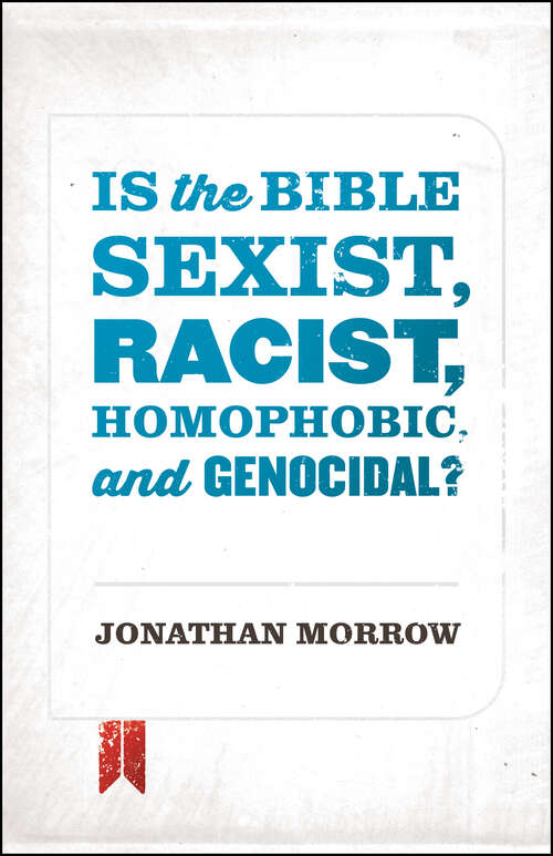 Book cover of Is the Bible Sexist, Racist, Homophobic, and Genocidal? (Digital Original)