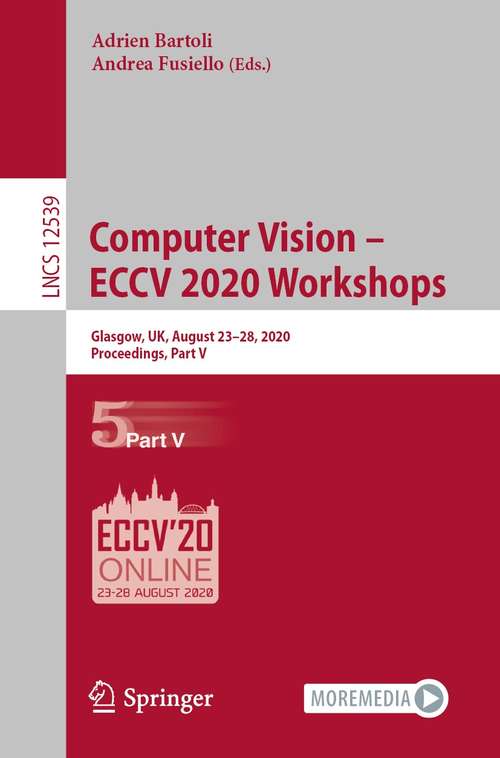 Computer Vision – ECCV 2020 Workshops: Glasgow, UK, August 23–28, 2020, Proceedings, Part V (Lecture Notes in Computer Science #12539)