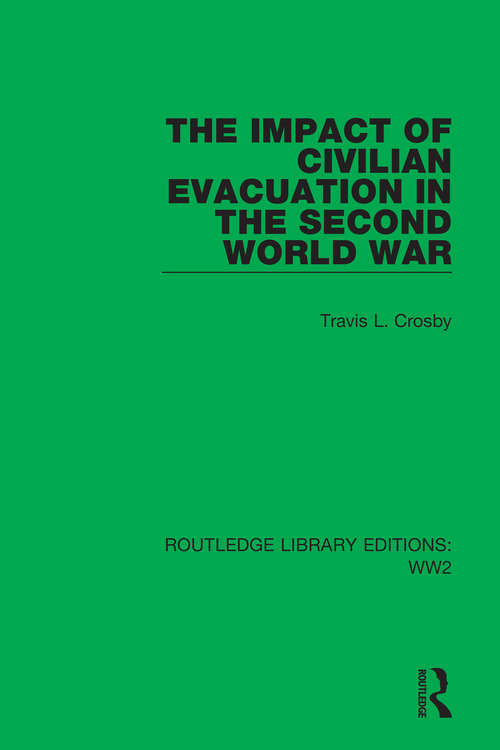 Book cover of The Impact of Civilian Evacuation in the Second World War (Routledge Library Editions: WW2 #14)