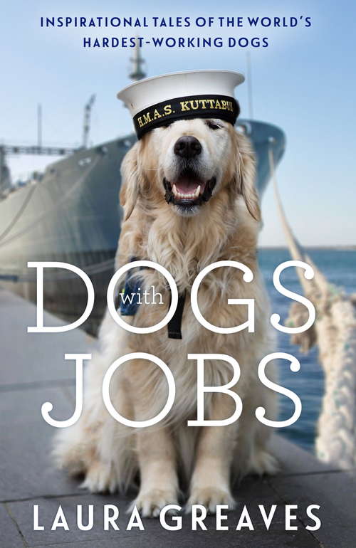 Book cover of Dogs With Jobs: Inspirational Tales of the Worlds Hardest-Working Dogs