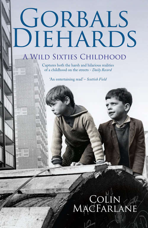 Book cover of Gorbals Diehards: A Wild Sixties Childhood