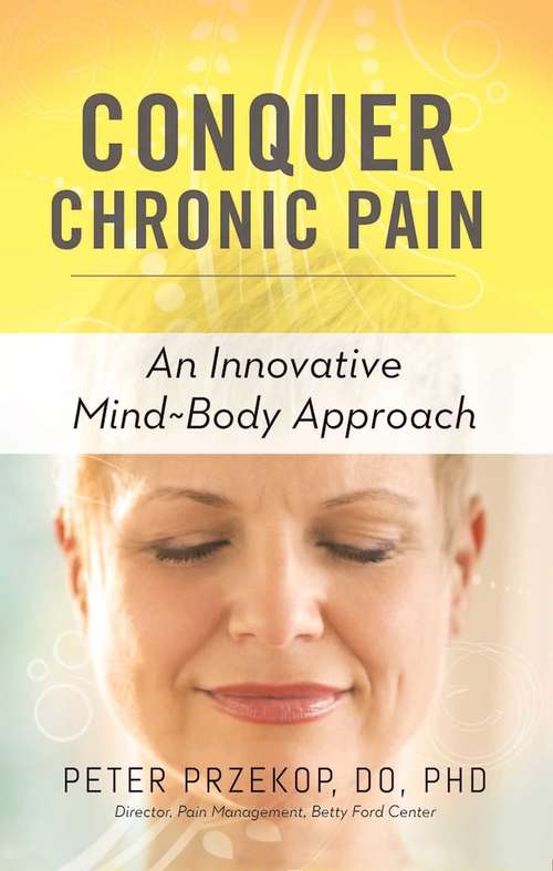 Book cover of Conquer Chronic Pain: An Innovative Mind-Body Approach